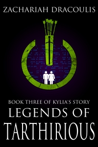 Legends of Tarthirious: Book Three of Kylia's Story