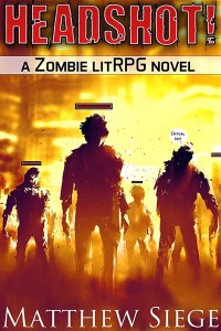 Headshot! - A Zombie litRPG novel