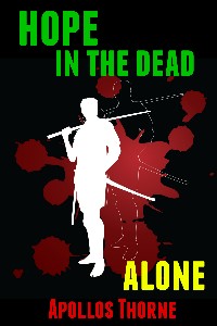Hope in the Dead - Alone (For you Zombie Lovers)
