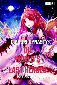 Diasori Dynasty: The World's Last Heroes
