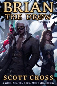 Brian the Drow: A Worldshapers & Realmbreakers LitRPG