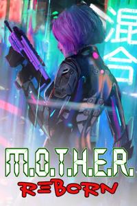 M.O.T.H.E.R. Reborn