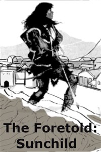 The Foretold: Sun Child (Complete)