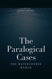 The Paralogical Cases - The Watercourse Wench