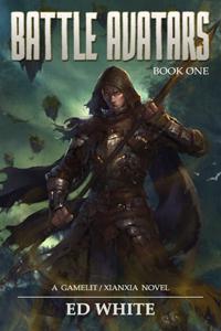 Battle Avatars: A Gamelit/Xianxia Novel