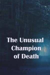 The Unusual Champion of Death