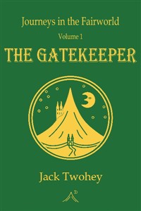 Journeys in the Fairworld: The Gatekeeper