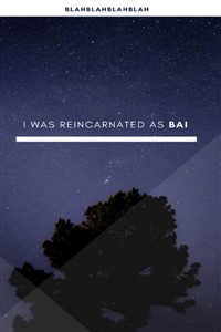 I was Reincarnated as Bai