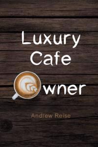 Luxury Cafe Owner