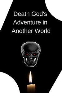 Death God's Adventure in Another World [Dropped]