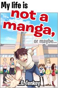 My Life is Not a Manga, or maybe...