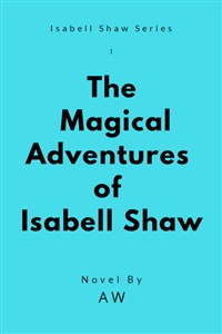 The Magical Adventures of Isabell Shaw