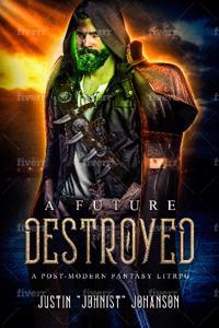 A Future Destroyed - A Post-Modern Fantasy LitRPG