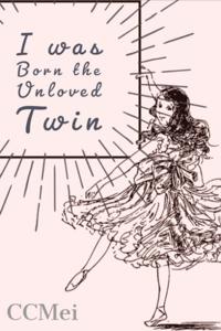 I was Born the Unloved Twin