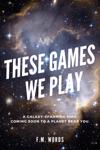 These Games We Play