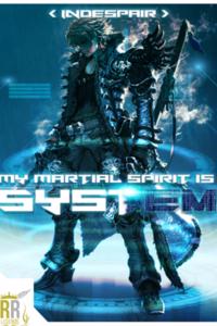 My Martial Spirit is System