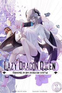 Lazy Dragon Queen: Gaming in an Illogical World