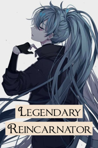 Legendary Reincarnator