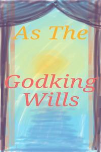 As the Godking Wills