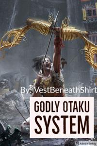 Godly Otaku System: A Gamelit/Xianxia novel (Old Version)