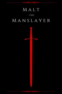 Malt the Manslayer