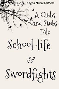 School-life & Swordfights: A Clubs and Stubs Tale