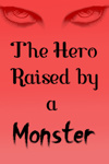 The Hero Raised by a Monster