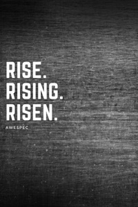 Rise. Rising. Risen.