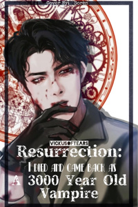 Resurrection: I died and came back as a 3000 year old vampire!