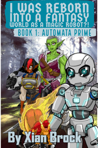 I was reborn into a fantasy world as a magic robot?! Automata Prime