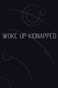 Woke up Kidnapped