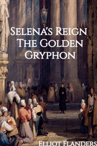 Selena's Reign: The Golden Gryphon