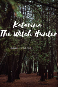 Katarina the Witch Hunter Book 1: Forest