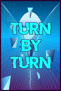 Turn by Turn 