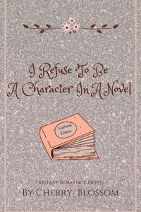 I Refuse To be A Character In A Novel
