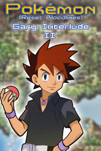 Pokémon Reset Bloodlines Sidestory - Gary Interlude II
