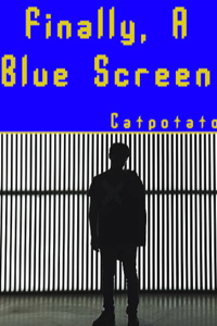 Finally, A Blue Screen | Royal Road