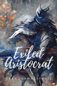 Exiled Aristocrat: [A Progression Fantasy]
