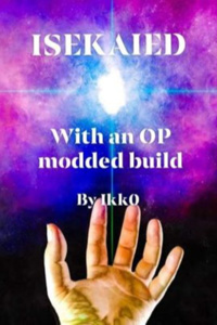 Isekaied with an OP modded build