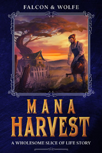 **Mana Harvest** The Sword to Ploughshares Saga (LiTRPG)