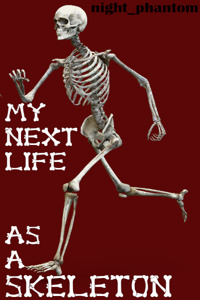 My next life as a skeleton.