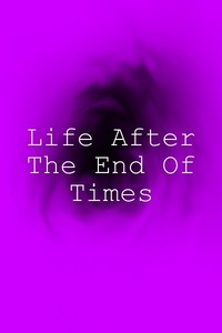 Life After The End Of Times