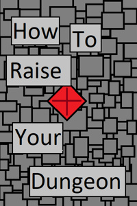 How to Raise Your Dungeon
