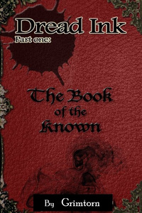Dread Ink. Part one: The Book of the Known