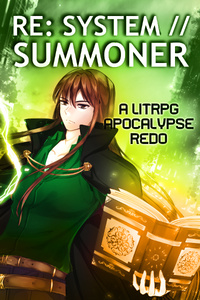RE: SYSTEM // SUMMONER - A Litrpg Apocalypse Redo