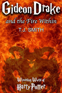 Gideon Drake and the Fire Within (Harry Potter Sequel/Spinoff)