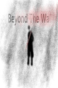 Beyond The Wall (Complete)