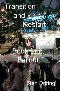 Transition and Restart, book four: Fallout