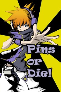 Pins or Die!