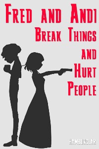 Fred and Andi Break Things and Hurt People | Royal Road